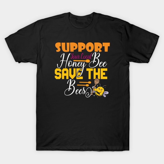 Support Your Local Honey T-Shirt by Crisp Decisions